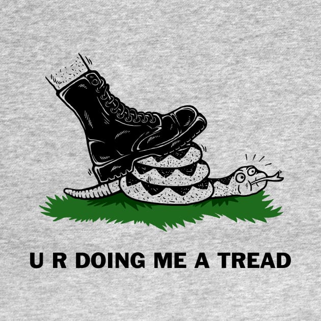 U R Doing Me A Tread by dumbshirts